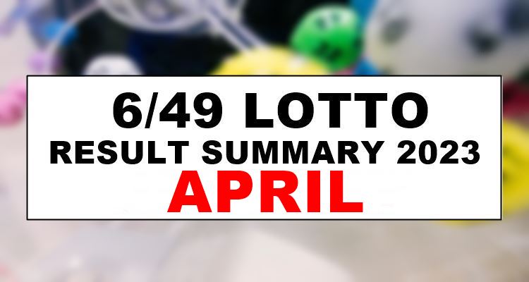 6/49 Lotto Result Summary 2023 For The Month Of April - PCSO Lotto Result